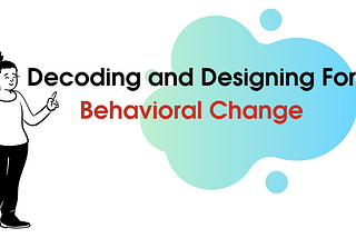 Decoding and Designing For Behavior Change