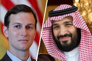 Excerpt from the WhatsApp Conversations of Jared Kushner and the Crown Prince of Saudi Arabia…