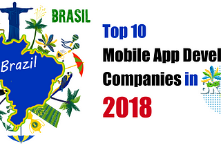 Top 10 Mobile App Development Companies in Brazil 2018!