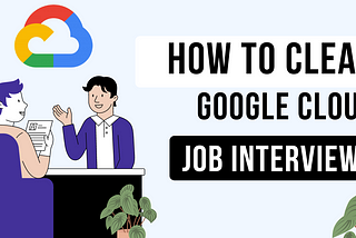 Google Cloud Expertise: 100 Must-Know Interview Questions