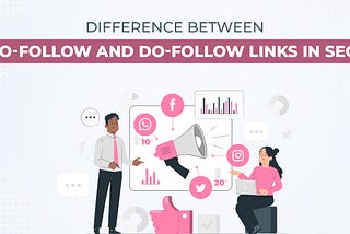 Difference between No-follow and Do-follow links in SEO.