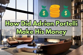 How Did Adrian Portelli Make His Money in 2024