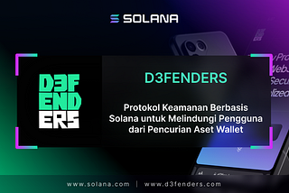 D3fenders: Protokol Keamanan Berbasis Solana untuk Melindungi Pengguna dari Pencurian Aset Wallet