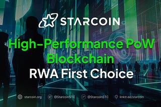Starcoin: High-Performance PoW Move Blockchain — First Choice for RWA Tokenization