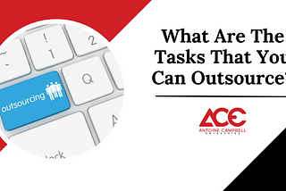 What Are The Tasks That You Can Outsource?