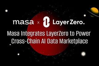 Masa Integrates with LayerZero to Power Cross-Chain AI Data Marketplace