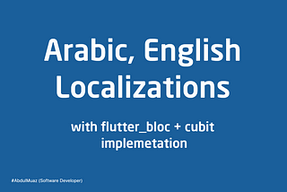 Arabic, English localization with flutter_bloc & cubit implementations — Advanced