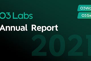 Annual Report 2021 - O3 Labs