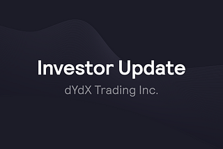 dYdX Trading Inc — Investor Update, September 2021