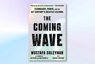 The Coming Wave — Mustafa Suleyman: Key Takeaways