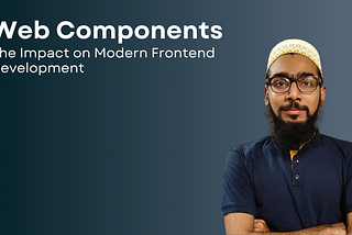 Revolutionizing Frontend: The Game-Changing Impact of Web Components