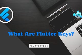 Keys Decoded: A Beginner’s Guide to Flutter Keys