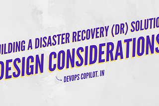 Building a disaster recovery (DR) solution: Design considerations