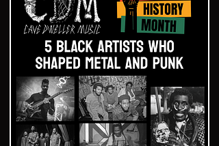 CDM Black History Month — 5 Black Artists Who Shaped Metal and Punk