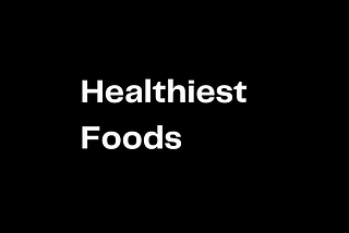 Top Healthy foods you must eat