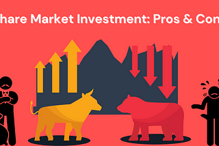 Share Market Investment: Pros & Cons