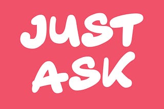 The Joy of Asking (Why Simply Asking is Often the Hardest — and the Most Profitable — thing to do)