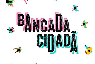 Imagina se existisse uma Bancada Cidadã