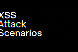 XSS Attack Scenarios