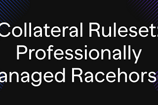 Collateral Ruleset: Professionally Managed Racehorses