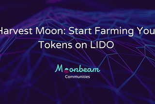 Harvest Moon: Start Farming Your Tokens on LIDO
