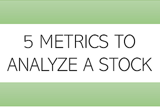 5 Metrics to Analyze a Stock for My Non-Finance People