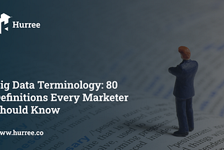 Big Data Terminology: 80 Definitions Every Marketer Should Know