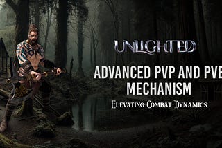 Understanding Unlighted: Advanced PvP & PvE Mechanism