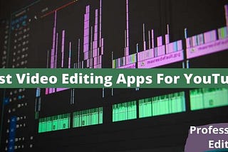 Best Video Editing Apps For YouTube Channel