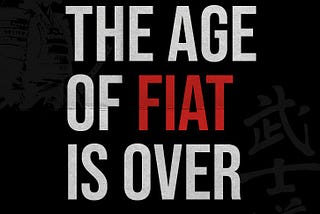 The Age of Fiat is Over.