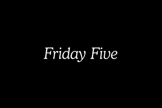 Friday Five: Oct 21, 2016