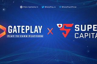 Super Capital To Invest in GatePlay, Forming New play to earn Platform Era
