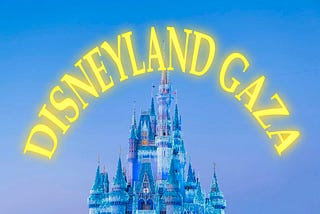 Disneyland Gaza In The Works