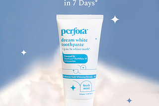 Perfora: I Tried A New Toothpaste.