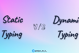 Static Typing VS Dynamic Typing: The Difference Explained