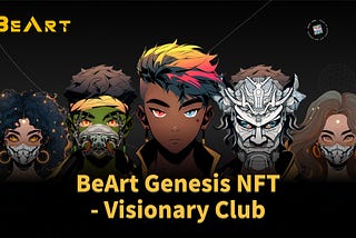 BeArt’s First Genesis NFT Series | Join the Visionary Club and become a true art collector!