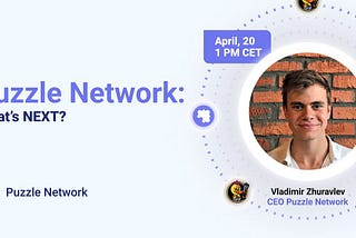 PUZZLE NETWORK: What Is Next? (AMA 4/20/2023)