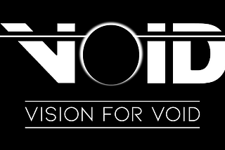 Vision for Void