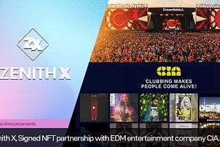 Zenith X, Signed NFT partnership with Asia’s largest EDM entertainment company CIA.