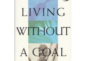 On Living Without A Goal