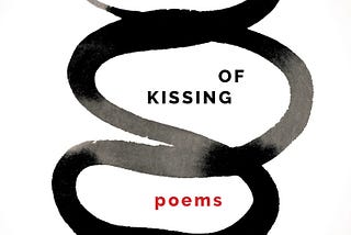 the cover of “The Kissing of Kissing” which has a white background and black watercolor lines snaking across it and surrounding the title and author’s name.