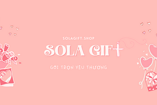 Giới thiệu về Sola Gift