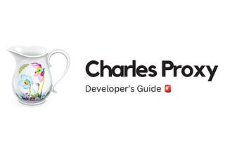 Charles Proxy : Developer’s Guide