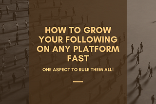 How to Grow Your Following on Any Platform Fast