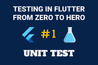 1: Unit Test — Testing in Flutter
