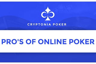 Pro’s of Online Poker