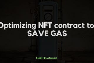 How to write a gas efficient NFT smart contract?