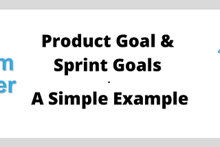 Product Goal & Sprint Goals — A Simple Example