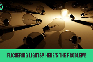 Flickering Lights? Here’s the Problem