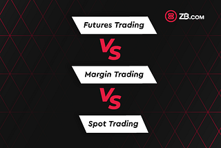 Spot, Margin & Futures: A Crash Course